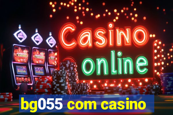 bg055 com casino